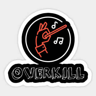 Overkill Sticker